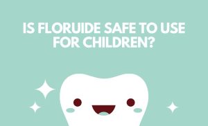 Is Fluoride Safe to Use for Children