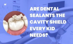 Are Dental Sealants the Cavity Shield Every Kid Needs?